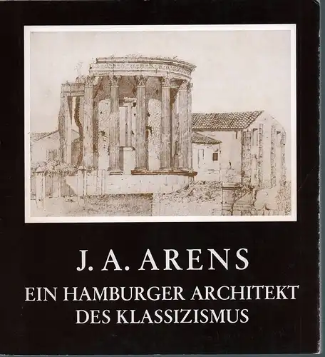 Knupp, Christine) (Hrsg.): Architekt Johann August Arens. 1757-1806. (Ein Hamburger Architekt des Klassizismus).  Ausstellungskatalog des Altonaer Museums. 