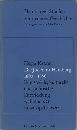 Die Juden in Hamburg. Ihre soziale, kulturelle und politische Entwicklung während der Emanzipationszeit. (Hrsg. v. Fritz Fischer), Krohn, Helga