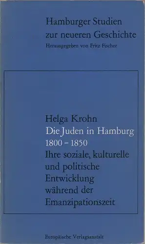 Krohn, Helga: Die Juden in Hamburg. Ihre soziale, kulturelle und politische Entwicklung während der Emanzipationszeit. (Hrsg. v. Fritz Fischer). 