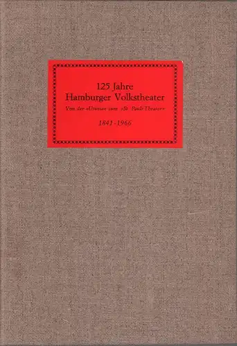 Möhring, Paul: 125 Jahre Hamburger Volkstheater 1841-1966. [Von der "Urania" zum "St. Pauli-Theater"] Hrsg. v. d. Direktion Kurt u. Edith Simon. 
