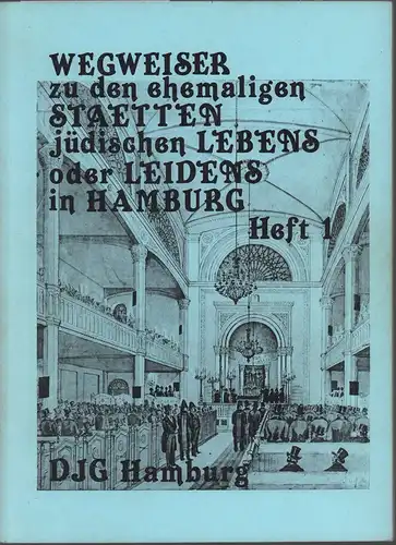 Mosel, Wilhelm (Bearb.): Wegweiser zu den ehemaligen Stätten jüdischen Lebens oder Leidens in den Stadtteilen Neustadt / St. Pauli. Hrsg. v. der Deutsch-Jüdischen Gesellschaft (DJG) Hamburg e.V. 
