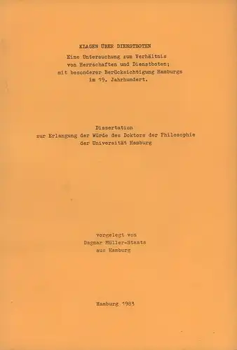 Müller-Staats, Dagmar: Klagen über Dienstboten. Eine Untersuchung zum Verhältnis von Herrschaften und Dienstboten mit besonderer Berücksichtigung Hamburgs im 19. Jahrhundert. 