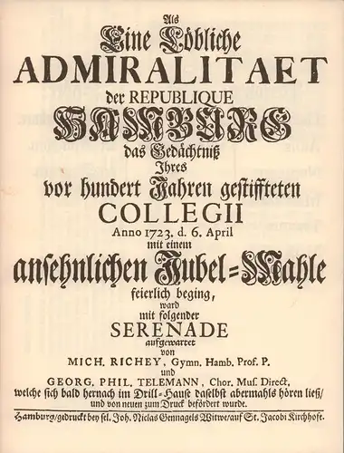Richey, Michael.: Als eine löbliche Admiralitaet der Republique Hamburg das Gedächtniß Ihres vor hundert Jahren gestifteten Collegii Anno 1723 d. 6. April mit einem ansehnlichen...