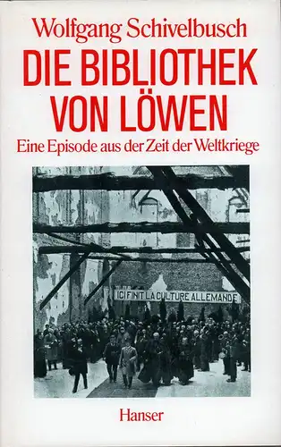 Die Bibliothek von Löwen. Eine Episode aus der Zeit der Weltkriege, Schivelbusch, Wolfgang
