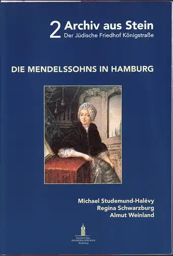 Studemund-Halevy, Michael  / Schwarzburg, Regina  / Weinland, Almut: Die Mendelssohns in Hamburg. 