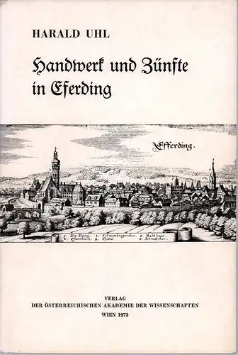 Uhl, Harald: Handwerk und Zünfte in Eferding. Materialien zum grundherrschaftlichen Zunfttypus. 