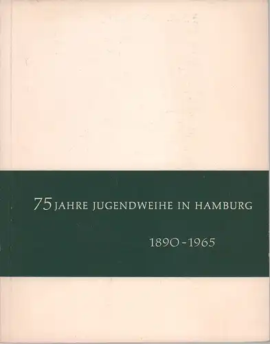 Wartenberg, Fritz: 75 Jahre Jugendweihe in Hamburg. (1890-1965). Betrachtungen über Ursprung und Beweggründe. Hrsg. von der Arbeitsgemeinschaft Jugendweihe in Hamburg. 