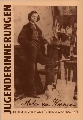 Werner, Anton von: Jugenderinnerungen (1843-1870). Hrsg. von Dominik Bartmann. Kommentiert von Karin Schrader. 