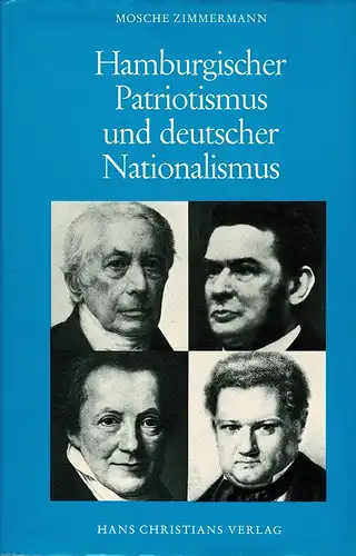 Zimmermann, Mosche: Hamburgischer Patriotismus und deutscher Nationalismus. Die Emanzipation der Juden in Hamburg 1830-1865. 