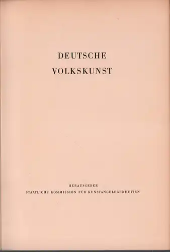 Deutsche Volkskunst. Hrsg.: Staatliche Kommission für Kunstangelegenheiten, [Berlin]. 