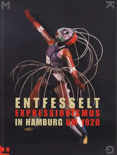 Entfesselt. Expressionismus in Hamburg um 1920. 