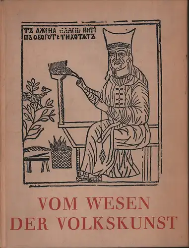 Vom Wesen der Volkskunst. Mit Beiträgen von Sigurd Erixon, Hans Fehr, Eugen Fehrle u.a. 