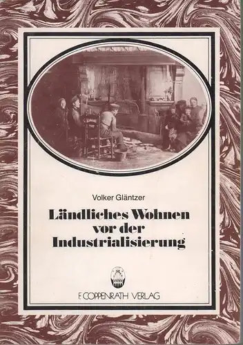 Ländliches Wohnen vor der Industrialisierung, Gläntzer, Volker