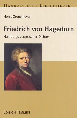 Gronemeyer, Horst: Friedrich von Hagedorn. Hamburgs vergessener Dichter. (Hrsg. vom Verein für Hamburgische Geschichte). 