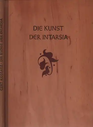 Kossatz, Gert: Die Kunst der Intarsia. 