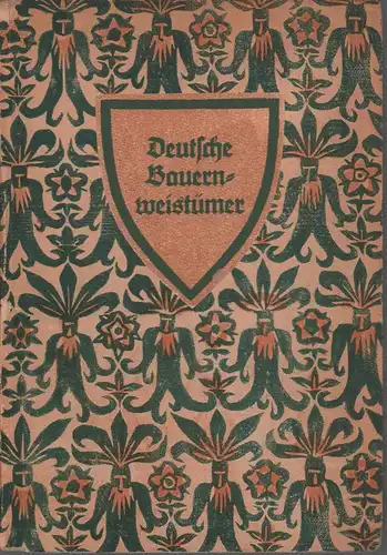 Künßberg, Eberhard von (Hrsg.): Deutsche Bauernweistümer. Ausgewählt u. hrsg. Eberhard von Künßberg. (1.-10. Tsd.). 