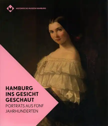 Pelc, Ortwin (Hrsg.): Hamburg ins Gesicht geschaut. Porträts aus fünf Jahrhunderten. Herausgegeben f. d. Historische Museen Hamburg. 