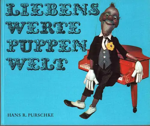 Purschke, Hans R: Liebenswerte Puppenwelt. Deutsche Puppenspielkunst heute. 