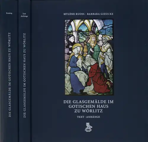 Ruoss, Mylène / Giesicke, Barbara: Die Glasgemälde im Gotischen Haus zu Wörlitz. (Im Auftr. der Kulturstiftung Dessau Wörlitz, des Schweizerischen Nationalmuseums Zürich und des Deutschen.. 