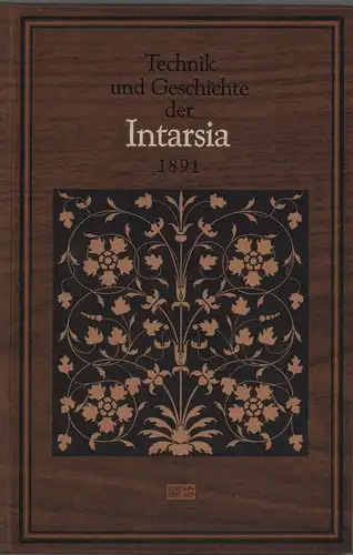 Scherer, Christian: Technik und Geschichte der Intarsia. (REPRINT der Ausgabe Leipzig, T. O. Weigel, 1891. Mit einem Nachwort von Günther Heine). 
