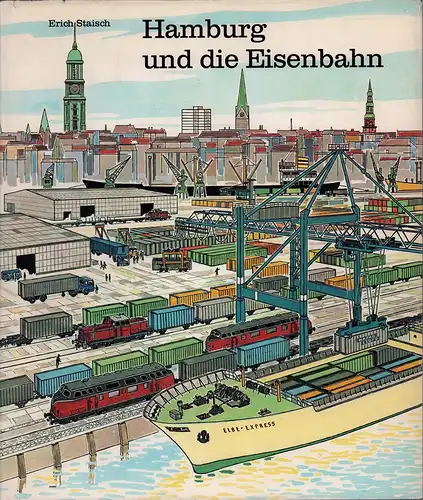 Staisch, Erich: Hamburg und die Eisenbahn. 