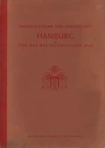 Haushaltsplan der Hansestadt Hamburg für das Rechnungsjahr 1946. [Gesamtplan des ordentlichen Haushalts]. Nur für den inneren Dienstgebrauch. 