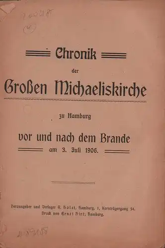 Holst, G. (Hrsg.): Chronik der Grossen Michaeliskirche zu Hamburg vor und nach dem Brande am 3. Juli 1906. 