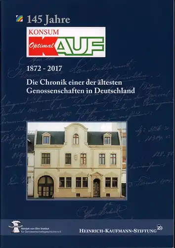 145 Jahre Konsum "Optimal-Kauf" 1872-2017. Die Chronik einer der ältesten Genossenschaften in Deutschland. 