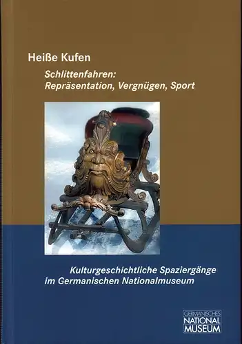 Kammel, Frank Matthias: Heiße Kufen. Schlittenfahren: Repräsentation, Vergnügen, Sport. (Hrsg. v. Germanisches Nationalmuseum, Nürnberg). 