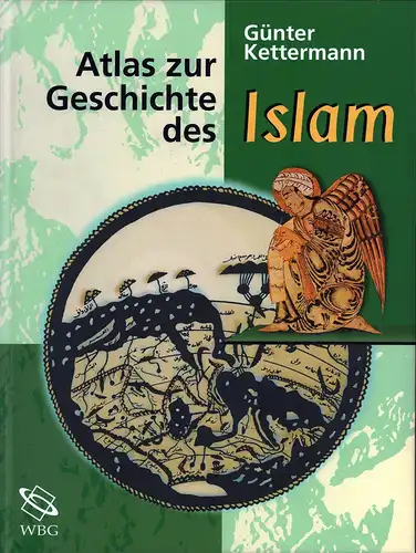Kettermann, Günter: Atlas zur Geschichte des Islam. Mit einer Einleitung von Adel Theodor Khoury. 