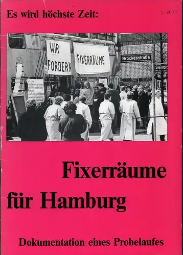 Schmidt, Rainer [Hrsg.]: Fixerräume für Hamburg. Dokumentation eines Probelaufs. Es wird höchste Zeit. (2. Aufl.). 