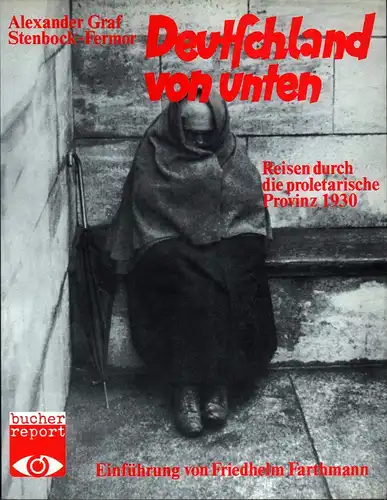 Stenbock-Fermor, Alexander Graf: Deutschland von unten. Reisen durch die proletarische Provinz 1930. Einführung von Friedhelm Farthmann. 