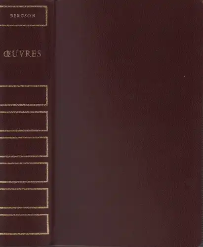 Bergson, Henri: Oeuvres. Essai sur les données immédietes de la conscience. Matiere et mémoire. Le rire. L'Évolution créatice. L'Énergie sprirituelle. Les deux sources de la.. 