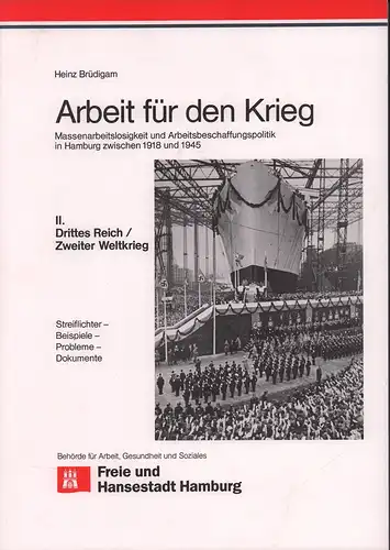 Brüdigam, Heinz: Arbeit für den Krieg: Massenarbeitslosigkeit und Arbeitsbeschaffungspolitik in Hamburg zwischen 1918 und 1945. Streiflichter   Beispiele   Probleme   Dokumente.. 