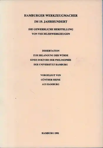 Heine, Günther: Hamburger Werkzeugmacher im 19. Jahrhundert. Die gewerbliche Herstellung von Tischlerwerkzeugen. 