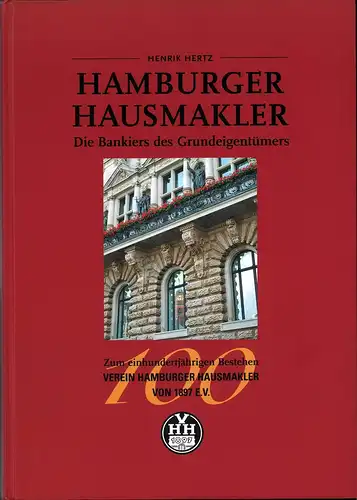 Hertz, Henrik: Hamburger Hausmakler. Die Bankiers des Grundeigentümers. Zum einhundertjährigen Bestehen Verein Hamburger Hausmakler von 1897 e.V. 