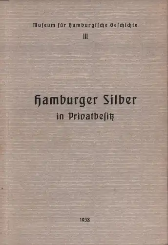 Schellenberg, Carl: Hamburger Silber in Privatbesitz. 