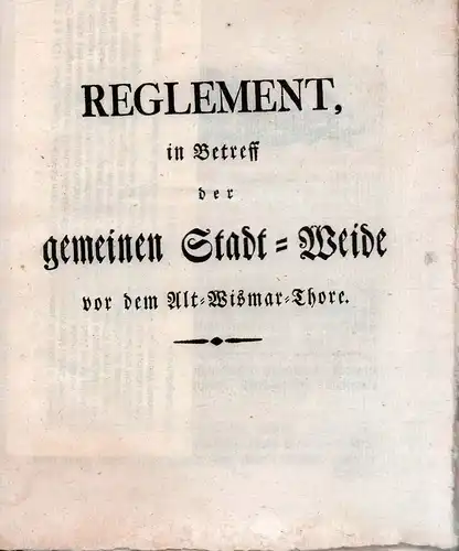 Reglement, in Betreff der gemeinen Stadt-Weide vor dem Alt-Wismar-Thore. 