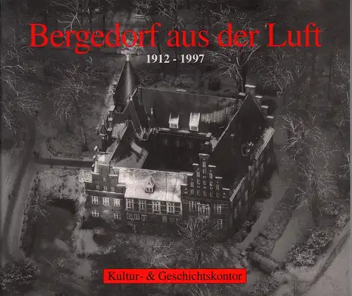 Hehnke, Karen (Hrsg.): Bergedorf aus der Luft 1912-1997. Ein Stadtteil im Überblick. 