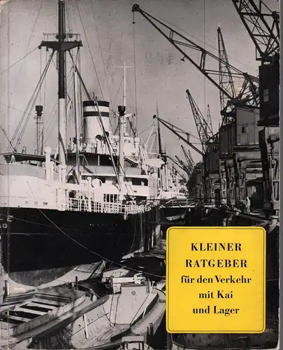 Stück, Helmut: Kleiner Ratgeber für den Verkehr mit Kai und Lager in Hamburg. [Hrsg. von der Hamburger Freihafen-Lagerhaus-Gesellschaft, Hamburg]. 