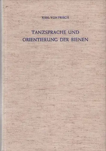 Frisch, Karl von: Tanzsprache und Orientierung der Bienen. Mit 452 Textabbildungen. 