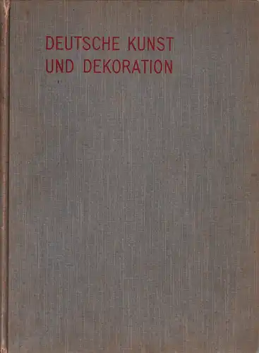 Koch, Alexander (Hrsg.): Deutsche Kunst und Dekoration. (Mehrere Lieferungen in 1 Band ). 