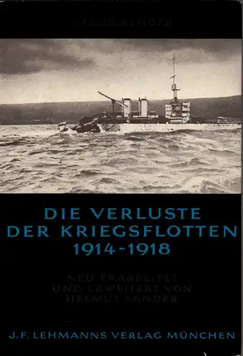 Rehder, Jacob: Die Verluste der Kriegsflotten 1914 bis 1918. Neu erarbeitet u. erweitert von Helmut Sander. 