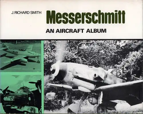 Smith, J. [John] Richard: Messerschmitt. An aircraft album. 