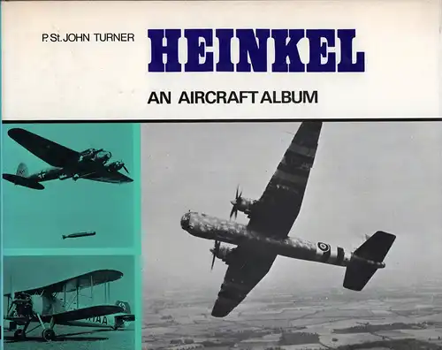 Turner, P. [Paul] St. John: Heinkel. An aircraft album. 
