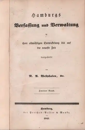 Westphalen, N. A. [Nikolaus Adolf]: Hamburgs Verfassung und Verwaltung in ihrer allmähligen Entwickelung bis auf die neueste Zeit. Bd 2 (von 2) apart. 