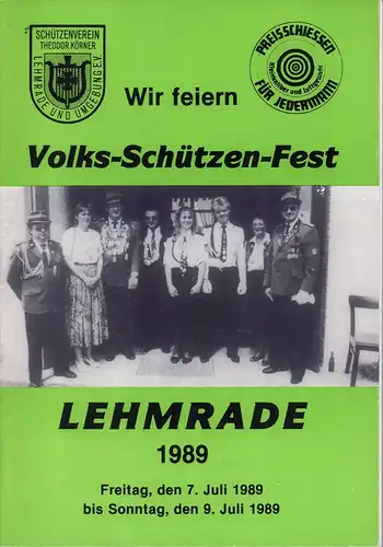 Wir feiern Volks-Schützen-Fest. Lehmrade 1989. Freitag, den 7. Juli 1989 bis Sonntag, den 9. Juli 1989. Hrsg. Schützenverein Theodor Körner Lehmrade und Umgebung. 