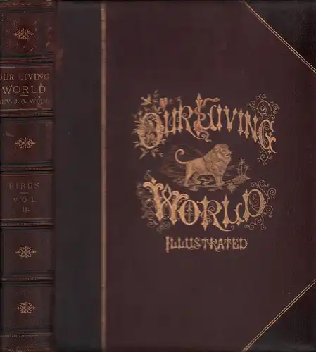 Our living world; An artistic edition of the Rev. J. G. Wood's "Natural history of animate creation". Revised and adapted to American zoology, by Joseph B. Holder. Fully illustrated with scientific accuracy. VOL 2 (of 3): BIRDS. 