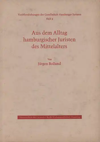 Bolland, Jürgen: Aus dem Alltag hamburgischer Juristen des Mittelalters. 