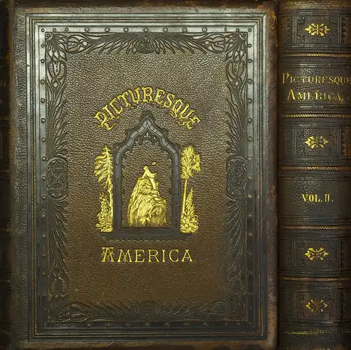 Bryant, William Cullen (Edit.): Picturesque America; or, The land we live in. A delineation by pen and pencil of the mountains, rivers, lakes, forests, water-falls...